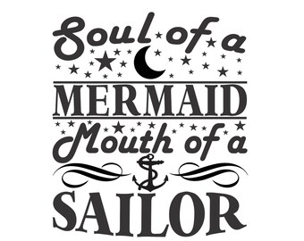 Soul Of A Mermaid Mouth Of A Sailor Shirt Transfer or Decal. Vector Cuttable Files