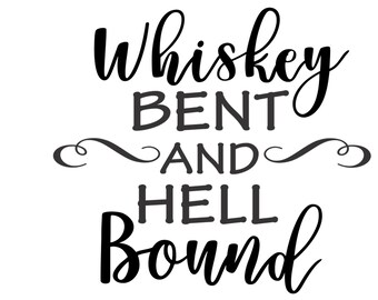 Whiskey Bent And Hell Bound Vector Cutting File for Vinyl Cutters svg, dxf, png, pdf