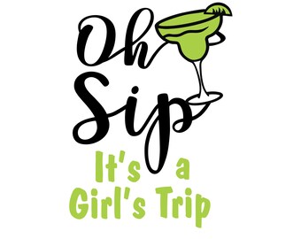 Oh Sip It's A Girl's Trip Cruise Margarita Glass File Vector Cutting File for Vinyl Cutters svg, dxf, png, pdf