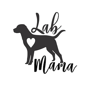 May include: Black silhouette of a Labrador Retriever with a white heart on its chest. The text "Lab Mama" is written in a cursive font below the dog.