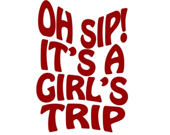 Oh Sip Girl's Trip Cruise Retro File Vector Cutting File for Vinyl Cutters svg, dxf, png, pdf
