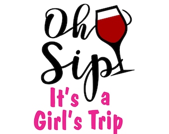 Oh Sip It's a Girl's Trip Cruise Wine Glass File Vector Cutting File for Vinyl Cutters svg, dxf, png, pdf