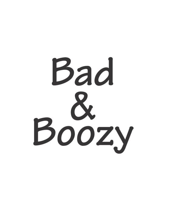 Bad Boozy Vector Cutting File For Vinyl Cutters Svg Dxf Etsy