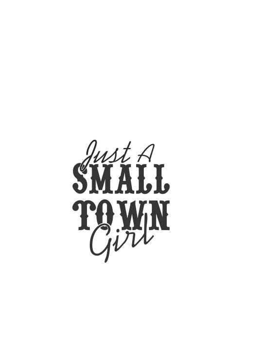 Download Free Just A Small Town Girl Vector Cuttable Files Svg Dxf Pdf Etsy SVG Cut Files