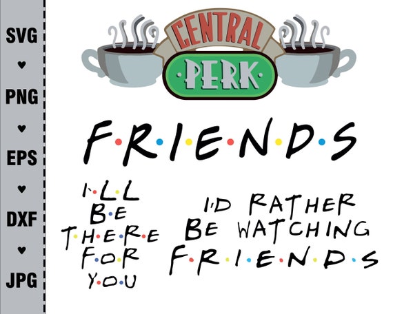 Friend Tv Show Vector Download Files Friends Logo Central Perk Etsy