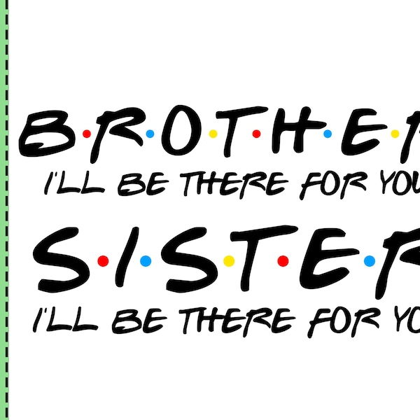 Sister SVG Sister I'll Be There For You Svg Sister Gift Brothers Appreciation Sister Friends Svg SVG Svg File Cricut Cameo Silhouette TU1413