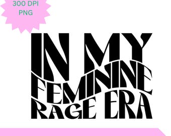 I min feminina ilska-era PNG-sublimering 300 DPI Feminist