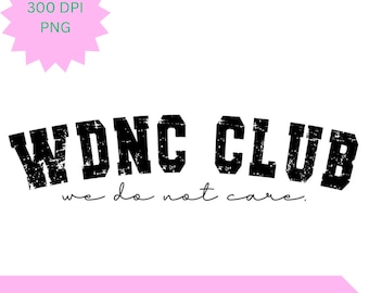 We Do Not Care Club PNG: Sarcastic Graphic for Tees & Mugs (Digital Download)