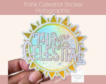 Think Celestial Holographic Vinyl Sticker LDS Youth Gift General Conference Quotes Primary Baptism Gift