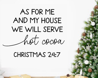 As for Me and my House we will serve Hot Cocoa Christmas 24 7 SVG Vinyl Ready File Laser Engraving Christmas Sign Funny Sassy