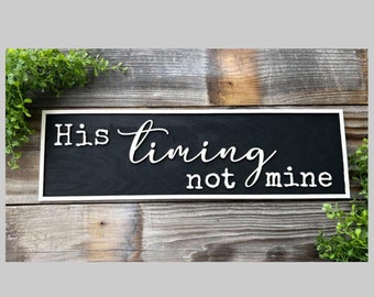 His timing not mine Laser SVG Glowforge Digital File Religious Inspiration Desk Sign Shelf Sitter