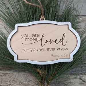 You are loved more than you know Holiday Ornament Christmas SVG Laser Ready Engraved Romans 5:8 Digital Download