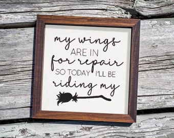 My Wings are in for repair so today I'll be riding my broom SVG Halloween Fall Home Decor Sassy Funny Signs