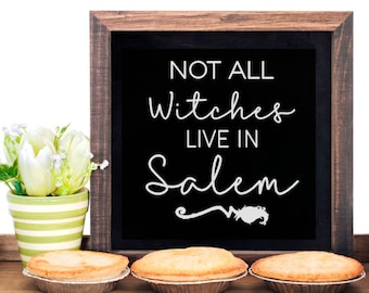 Not all witches live in Salem SVG Halloween Fall Home Decor Sassy Funny Signs
