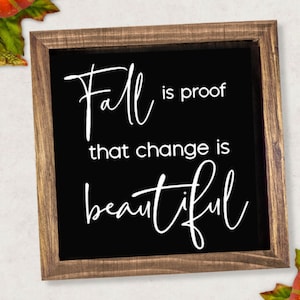 L'autunno è la prova che il cambiamento è bello SVG Fall Autumn Home Decor Vinyl Ready Cut File