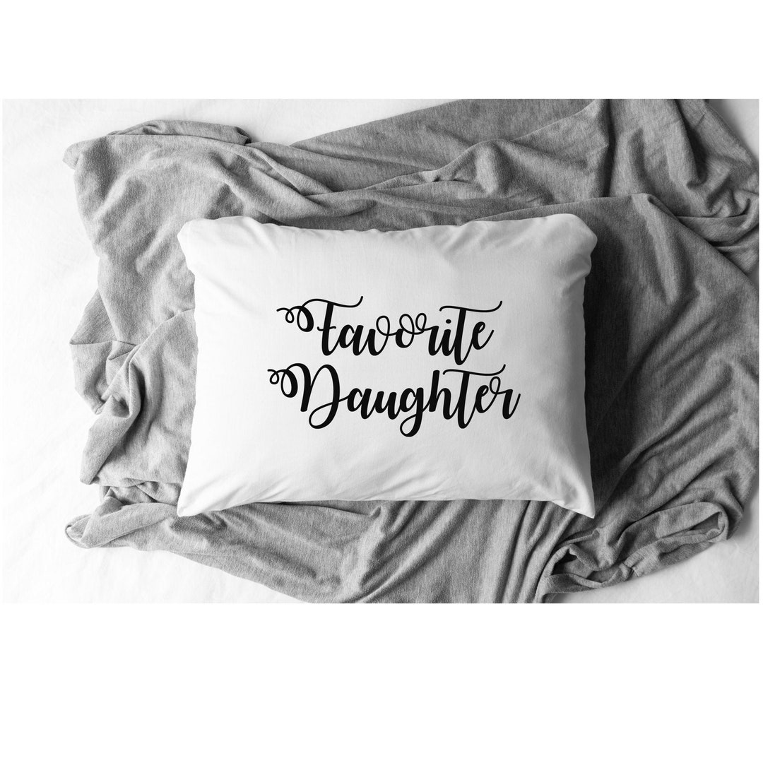 Favorite Daughter Pillow Case Gift for Daughterwhite Pillow Etsy