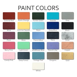 May include: A chart of paint colors with names for each color. The colors include colonial red, rustic orange, hunter green, seaside, gray, wine, summer squash, aqua, deep blue, black, plum, moss, french blue, navy, silver, berry pink, light green, wildflower blue, french lilac, copper, candy pink, deep forest, vintage teal, oregano, gold, and white.