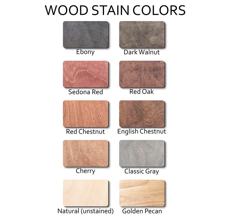 May include: Wood stain color chart with ten different wood stain colors, including Ebony, Dark Walnut, Sedona Red, Red Oak, Red Chestnut, English Chestnut, Cherry, Classic Gray, Natural (unstained), and Golden Pecan.