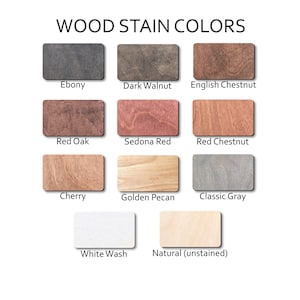 May include: A chart showing 10 different wood stain colors. The colors are Ebony, Dark Walnut, English Chestnut, Red Oak, Sedona Red, Red Chestnut, Cherry, Golden Pecan, Classic Gray, White Wash, and Natural (unstained).