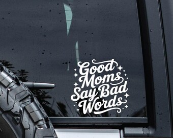 Good Moms Say Bad Words Decal | Mom Decals | Funny Vinyl Decal | Snarky Car Sticker | Sarcastic Decal | Waterproof Vehicle Window Graphics