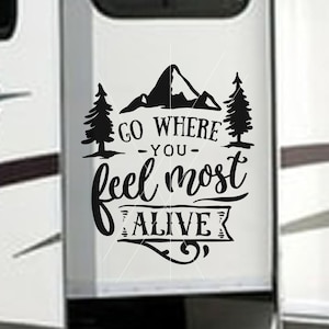 Go Where You Feel Most Alive Vinyl Decal RV Decal Large Camping Decal ...