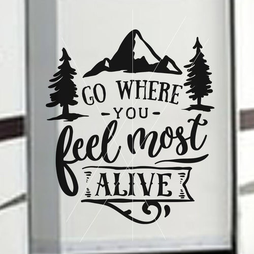 Go Where You Feel Most Alive Vinyl Decal RV Decal Large - Etsy