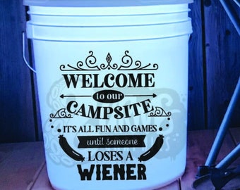 Welcome To Our Campsite It's All Fun And Games Until Someone Loses A Wiener Decal | Camp Decal | Camping Accessories | Funny Bucket Decal