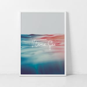 I need Vitamin Sea Printable, Sea Wall Art, Colored Sea Print, Ocean Print, Printable Artwork, Ocean Wall Art, Colorful Sea Art, Vitamin Art