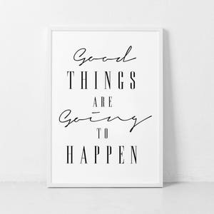 Good Things Are Going To Happen, Printable Quotes, Inspirational Her, Inspirational Artwork, Printable Quote, Quote Prints, Wall Art Quotes