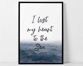 I lost My Heart to the Sea Typography Art, Sea Quote, Beach Quote, I Lost my Heart to the Sea Art Print, Affiche Scandinave, Sea Photography