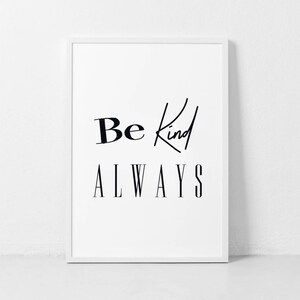 Be Kind Always Print, Printable Art, Quote Print, Wall Art Print, Home Decor, Typography Print, Calligraphy Print, Motivational Wall Art.