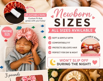 May include: Newborn satin bonnets in various colors and patterns, including pink, leopard print, and cream. Features include adjustable bands for a custom fit, designed to protect delicate hair. The text says "Newborn Sizes, All Sizes Available".