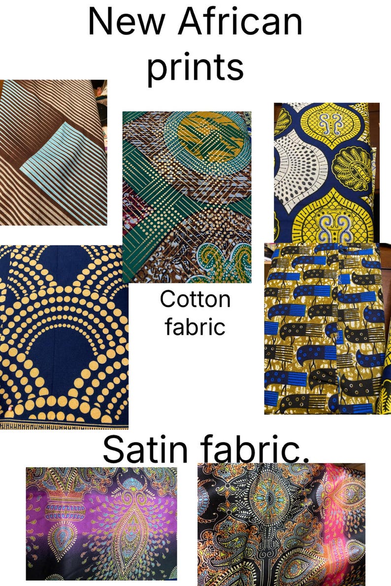 May include: Image showcasing various African print fabrics. The image includes cotton and satin fabrics with diverse patterns, including geometric shapes, dots, and paisley designs. The text "New African prints" and "Cotton fabric" and "Satin fabric" are visible.