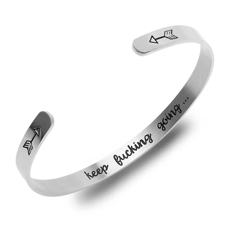 Keepfucking going Inspirational Bracelet Cuff Bangle Mantra Quote Steel Motivational Friend Jewelry Gift for Women Teen Girls Sister