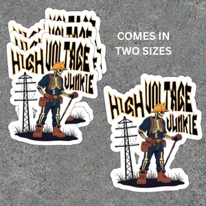 May include: A collection of white stickers featuring a skeleton dressed as an electrician, with the words "HIGH VOLTAGE JUNKIE" in a bold, stylized font. The skeleton is holding a tool and standing near a power line. The text "COMES IN TWO SIZES" is also present.