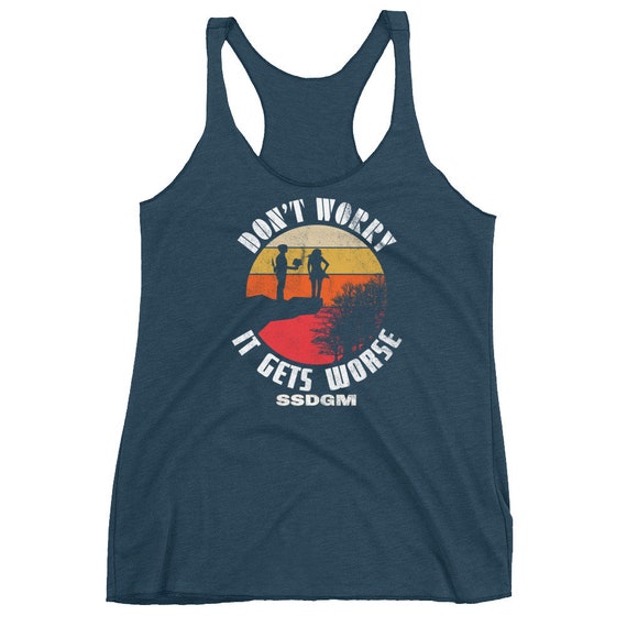 Don't Worry It Gets Worse Ssdgm Retro T-Shirt Don't Worry It Gets Worse Ssdgm Retro T-Shirt