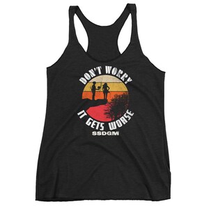 Don't Worry It Gets Worse Ssdgm Retro T-Shirt Don't Worry It Gets Worse Ssdgm Retro T-Shirt