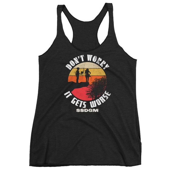 Don't Worry It Gets Worse Ssdgm Retro T-Shirt Don't Worry It Gets Worse Ssdgm Retro T-Shirt