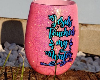 Pink Glittered Wine Glass, Jesus Touched My Water