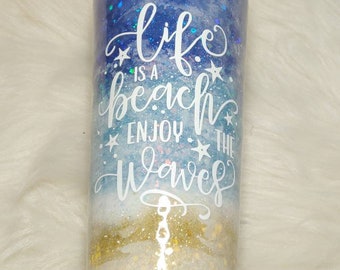 Beach tumbler, lifes a beach
