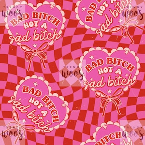 May include: A pink and red checkered background with a repeating pattern of pink hearts with white outlines. Each heart has the text "BAD BITCH NOT A SAD BITCH" in white lettering with a white star on each side of the text. Each heart has a white bow with a red ribbon.