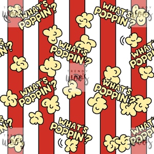 May include: A repeating pattern featuring popcorn kernels and the phrase "WHAT'S POPPIN?" in a playful font. The design includes red and white vertical stripes, creating a fun and eye-catching aesthetic. The popcorn is yellow.