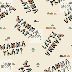 Peut inclure: Motif répétitif sur fond crème avec l'inscription "WANNA PLAY?" dans une police de caractères colorée et ludique. Le motif comprend de petites formes abstraites dans des tons sourds de marron, bleu et vert.