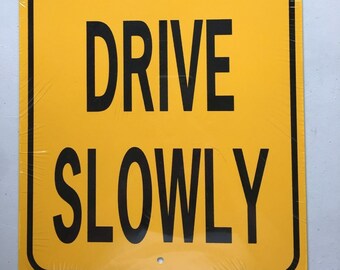 Please Drive Slowly    12x18 Caution  Sign Aluminum