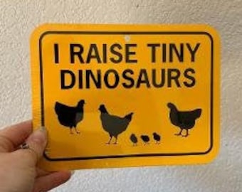 I raise tiny dinosaurs   Funny Aluminum Chicken Yard Sign