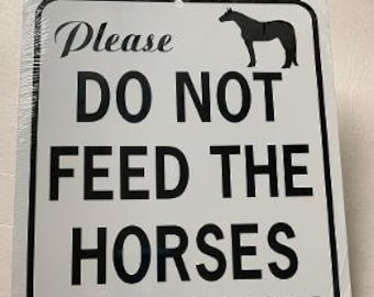 Please do not feed the horses  They are on a special diet   Aluminum Equine Horse Sign