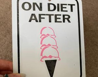 CLEARANCE: On Diet After Ice Cream   6x8 inch small Funny Aluminum Sign