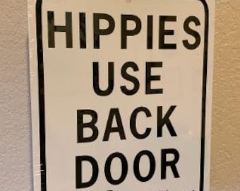 Hippies Use Back Door   No Exceptions -- LARGE 9x12 inch Funny Marijuana Aluminum Yard Sign