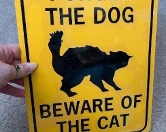 Forget the Dog  Beware of the Cat LARGE 9x12 inch Funny Aluminum Cat Sign