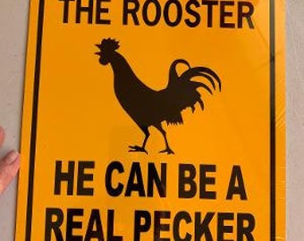 Beware of the Rooster  He can be a real Pecker    Funny Aluminum Chicken Coop Sign